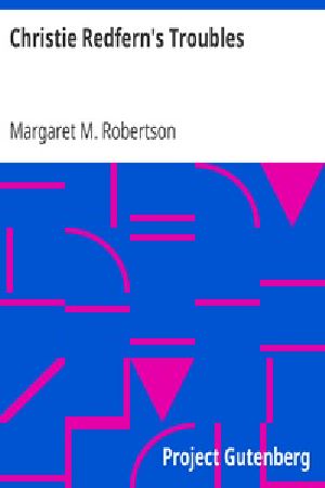 [Gutenberg 21226] • Christie Redfern's Troubles